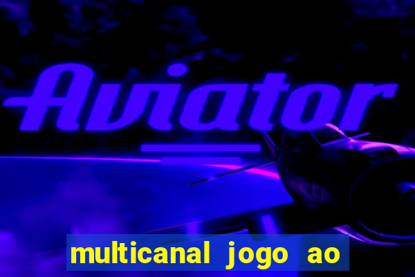 multicanal jogo ao vivo fans